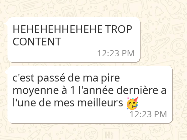 HEHEHEHEHEHE TROP CONTENT, C'est passe de ma pire moyenne a 1 l'annee derniere a l'une de mes meilleurs